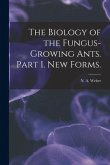 The Biology of the Fungus-growing Ants. Part I. New Forms.