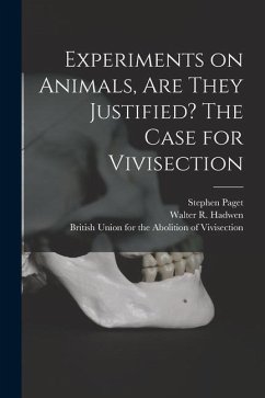 Experiments on Animals, Are They Justified? The Case for Vivisection - Paget, Stephen
