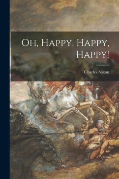 Oh, Happy, Happy, Happy! - Saxon, Charles