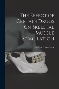 The Effect of Certain Drugs on Skeletal Muscle Stimulation - Teare, Frederick Wilson