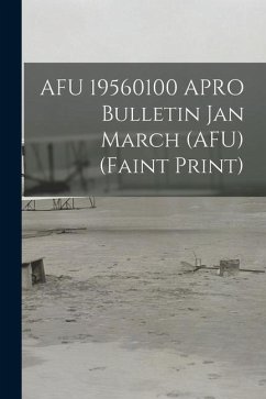 AFU 19560100 APRO Bulletin Jan March (AFU) (faint Print) - Anonymous