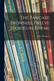 The Pancake Brownies, twelve Stories in Rhyme