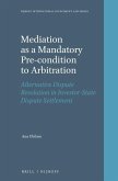 Mediation as a Mandatory Pre-Condition to Arbitration: Alternative Dispute Resolution in Investor-State Dispute Settlement