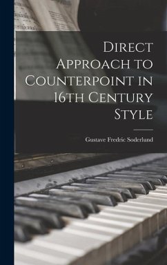 Direct Approach to Counterpoint in 16th Century Style - Soderlund, Gustave Fredric