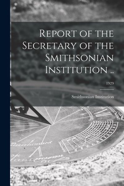 Report of the Secretary of the Smithsonian Institution ..; 1929