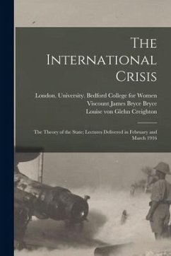 The International Crisis: the Theory of the State; Lectures Delivered in February and March 1916
