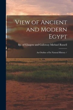 View of Ancient and Modern Egypt: an Outline of Its Natural History