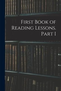 First Book of Reading Lessons. Part I - Anonymous