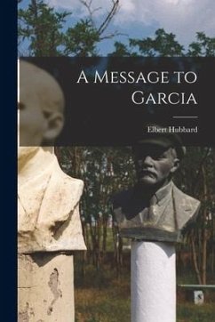 A Message to Garcia - Hubbard, Elbert