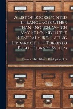 A List of Books Printed in Languages Other Than English, Which May Be Found in the Central Circulating Library of the Toronto Public Library System [m