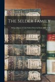 The Selder Family: Being a History of Some Selders From the Early 1800s to the Present