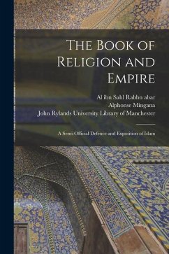 The Book of Religion and Empire: a Semi-official Defence and Exposition of Islam - Mingana, Alphonse