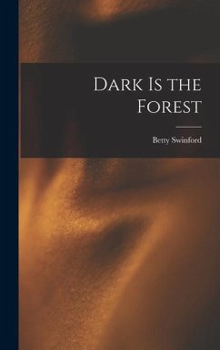Dark is the Forest - Swinford, Betty