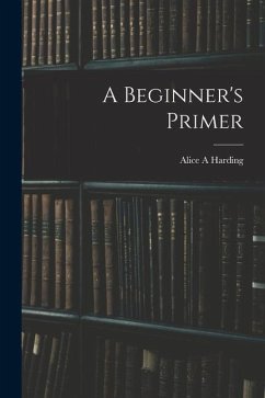 A Beginner's Primer - Harding, Alice A.