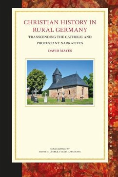 Christian History in Rural Germany: Transcending the Catholic and Protestant Narratives - Mayes, David