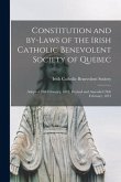 Constitution and By-laws of the Irish Catholic Benevolent Society of Quebec [microform]: Adopted 24th February, 1872; Revised and Amended 24th Februar