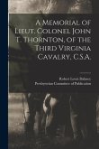 A Memorial of Lieut. Colonel John T. Thornton, of the Third Virginia Cavalry, C.S.A.