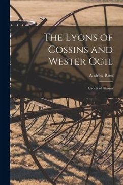 The Lyons of Cossins and Wester Ogil: Cadets of Glamis - Ross, Andrew