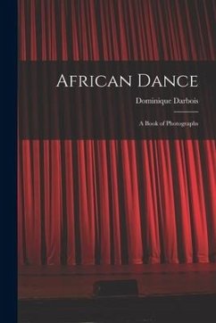 African Dance; a Book of Photographs - Darbois, Dominique
