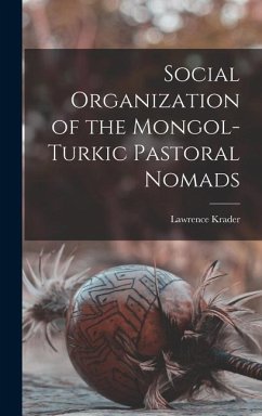 Social Organization of the Mongol-Turkic Pastoral Nomads - Krader, Lawrence