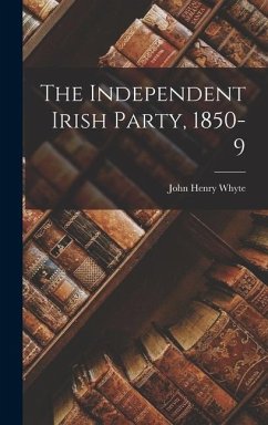 The Independent Irish Party, 1850-9 - Whyte, John Henry