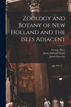 Zoology and Botany of New Holland and the Isles Adjacent - Shaw, George; Smith, James Edward; Sowerby, James