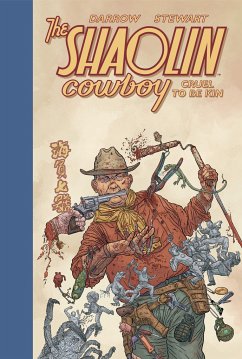 Shaolin Cowboy: Cruel to Be Kin - Darrow, Geof; Stewart, Dave