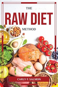 THE RAW DIET-METHOD - Carly F. Salmon