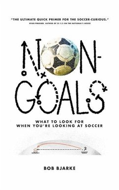 Non-Goals: What to Look For When You're Looking At Soccer - Bjarke, Bob