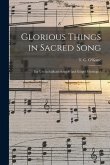 Glorious Things in Sacred Song: for Use in Sabbath-schools and Gospel Meetings