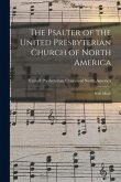 The Psalter of the United Presbyterian Church of North America: With Music