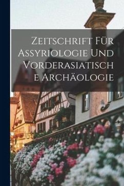 Zeitschrift Für Assyriologie Und Vorderasiatische Archäologie - Anonymous