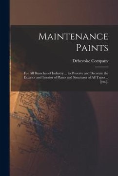 Maintenance Paints: for All Branches of Industry ... to Preserve and Decorate the Exterior and Interior of Plants and Structures of All Ty