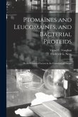 Ptomaïnes and Leucomaïnes, and Bacterial Proteids: or the Chemical Factors in the Causation of Disease