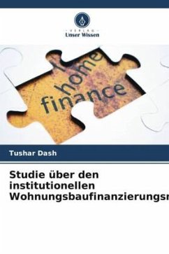 Studie über den institutionellen Wohnungsbaufinanzierungsmarkt - Dash, Tushar