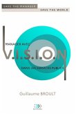 Manager avec VISION dans les services publics: Save the manager, save the world