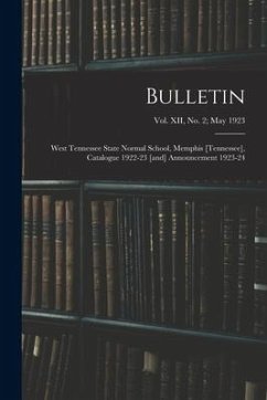 Bulletin: West Tennessee State Normal School, Memphis [Tennessee], Catalogue 1922-23 [and] Announcement 1923-24; vol. XII, no. 2 - Anonymous