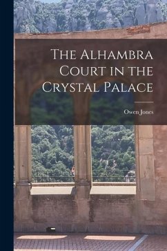 The Alhambra Court in the Crystal Palace - Jones, Owen