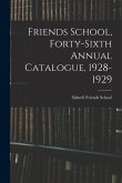 Friends School, Forty-sixth Annual Catalogue, 1928-1929