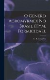 O Genero Acromyrmex No Brasil (Hym. Formicidae).