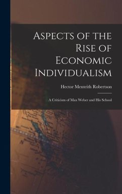 Aspects of the Rise of Economic Individualism: a Criticism of Max Weber and His School - Robertson, Hector Menteith