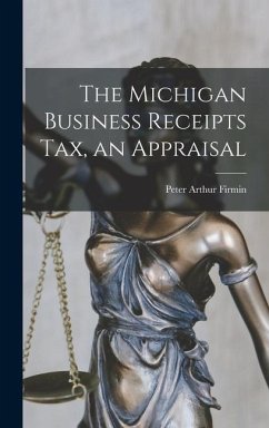 The Michigan Business Receipts Tax, an Appraisal - Firmin, Peter Arthur