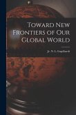 Toward New Frontiers of Our Global World