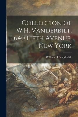 Collection of W.H. Vanderbilt, 640 Fifth Avenue, New York Collection of W.H. Vanderbilt, 640 Fifth Avenue, New York