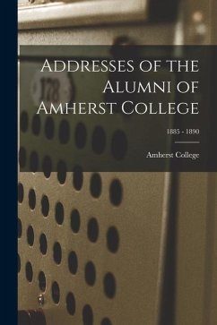 Addresses of the Alumni of Amherst College; 1885 - 1890