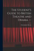 The Student's Guide to British Theatre and Drama. --