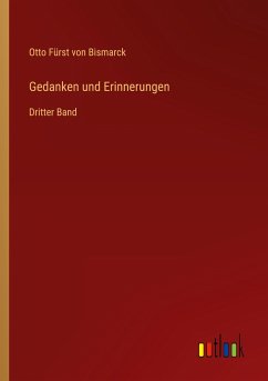 Gedanken und Erinnerungen - Bismarck, Otto Fürst von