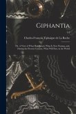 Giphantia: or, A View of What Has Passed, What is Now Passing, and, During the Present Century, What Will Pass, in the World; 1-2