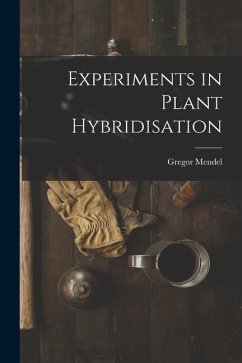 Experiments in Plant Hybridisation - Mendel, Gregor