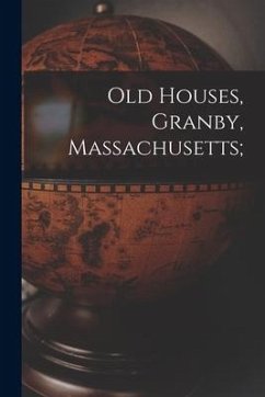 Old Houses, Granby, Massachusetts; - Anonymous